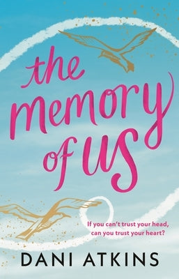 The Memory of Us: A Brand-New Love Story for 2024. Filled with Heart-Wrenching Romance, Family Love, and Mystery by Atkins, Dani