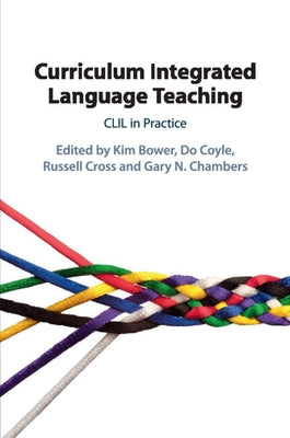 Curriculum Integrated Language Teaching: CLIL in Practice by Bower, Kim