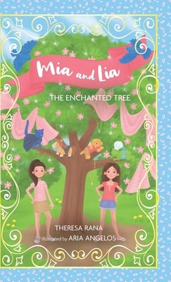 Mia and Lia The Enchanted Tree by Rana, Theresa