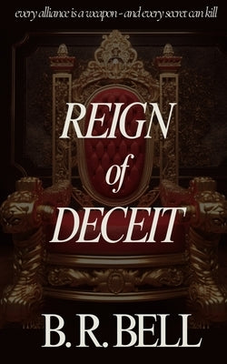 Reign of Deceit by Bell, B. R.