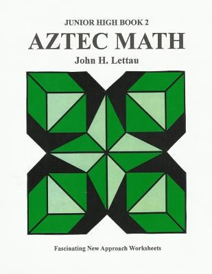 Aztec Math Jr. Hi. Book Two by Lettau, John H.