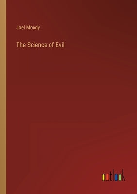 The Science of Evil by Moody, Joel