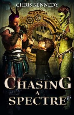 Chasing a Spectre by Kennedy, Chris