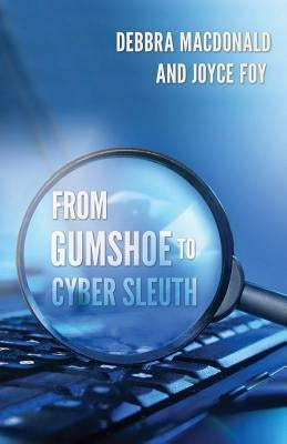 From Gumshoe to Cyber Sleuth by Foy, Joyce