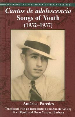 Cantos de Adolescencia: Songs of Youth (1932-1937) by Paredes, Americo
