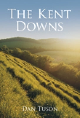 The Kent Downs by Tuson, Dan