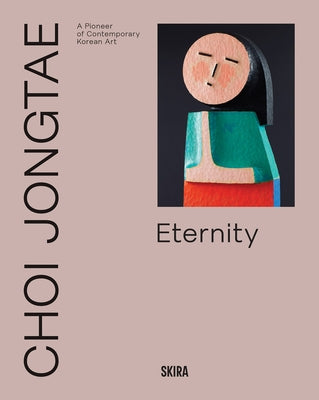 Choi Jongtae: A Pioneer of Contemporary Korean Art by Jongtae, Choi