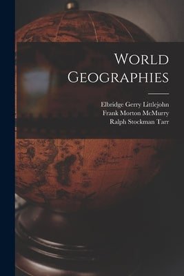 World Geographies by Tarr, Ralph Stockman