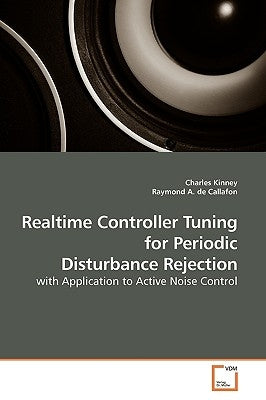 Realtime Controller Tuning for Periodic Disturbance Rejection by Kinney, Charles