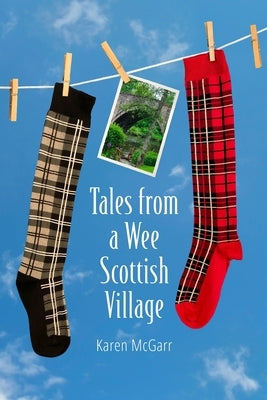Tales from a Wee Scottish Village by McGarr, Karen