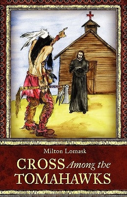 Cross Among the Tomahawks by Lomask, Milton