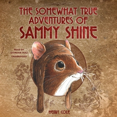 The Somewhat True Adventures of Sammy Shine by Cole, Henry