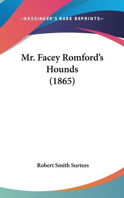 Mr. Facey Romford's Hounds (1865) by Surtees, Robert Smith