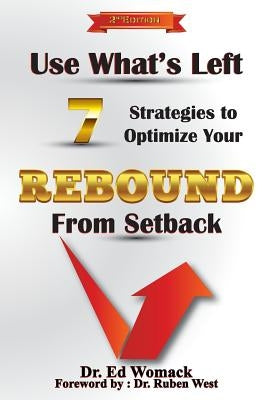 Use What's Left: Seven Strategies to REBOUND from Setback by Womack, Ed