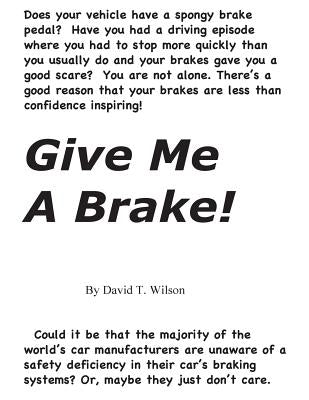 Give Me A Brake! by Wilson, David T.