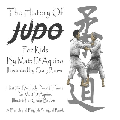 History of Judo For Kids (English French Bilingual book) by Brown, Craig