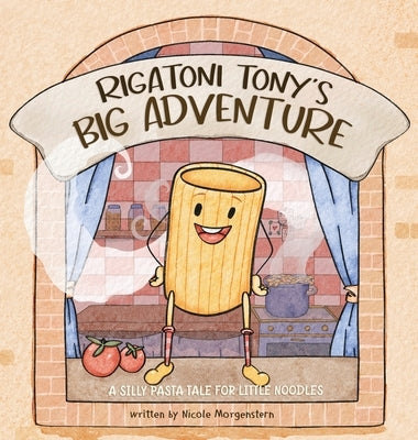 Rigatoni Tony's Big Adventure: A Silly Pasta Tale for Little Noodles by Morgenstern, Nicole R.