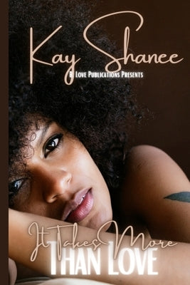 It Takes More Than Love by Shanee, Kay