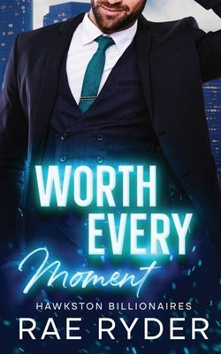 Worth Every Moment by Ryder, Rae