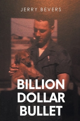 Billion Dollar Bullet by Bevers, Jerry