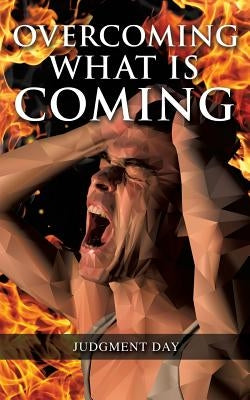 Overcoming What is Coming by Eriksen, Harold