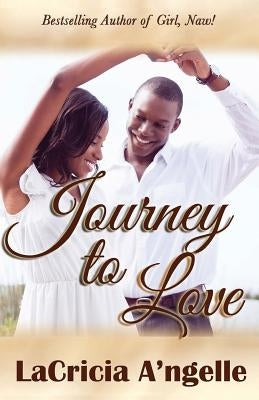 Journey to Love by A'Ngelle, Lacricia