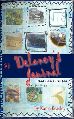 Delaney's Journal: Dad Loses His Job by Beasley, Kama