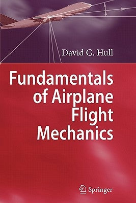 Fundamentals of Airplane Flight Mechanics by Hull, David G.