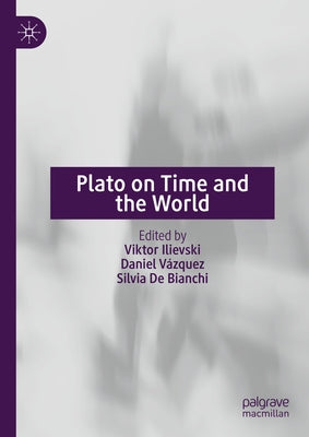 Plato on Time and the World by Ilievski, Viktor