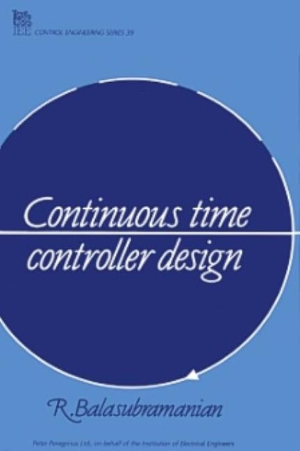 Continuous Time Controller Design by Balasubramanian, R.