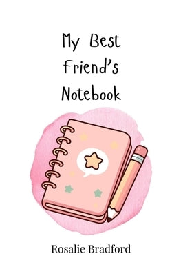 My Best Friend's Notebook by Bradford, Rosalie