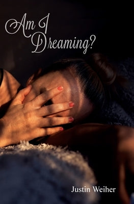 Am I Dreaming by Weiher, Justin