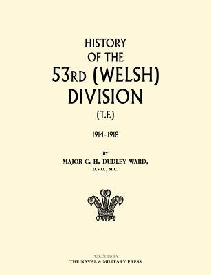 History of the 53rd (Welsh) Division by Ward, C. H. Dudley