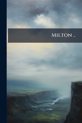 Milton .. by Anonymous