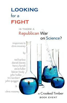 Looking for a Fight: Is There a Republican War on Science? by Holbo, John