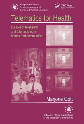 Telematics for Health: The Role of Telehealth and Telemedicine in Homes and Communities by Gott, Marjorie
