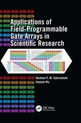 Applications of Field-Programmable Gate Arrays in Scientific Research by Sadrozinski, Hartmut F. -W