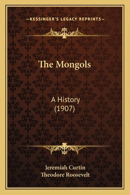 The Mongols: A History (1907) by Curtin, Jeremiah