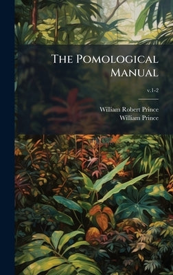 The Pomological Manual by Prince, William Robert 1795-1869