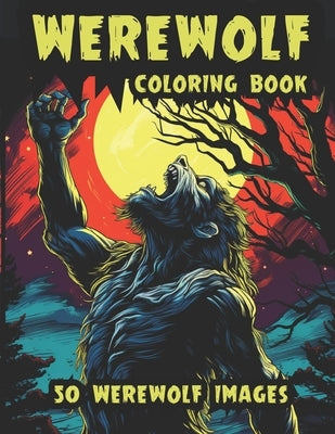 Werewolf Coloring Book: 50 Images of the most terrifying Werewolves by Meppelink, Matt