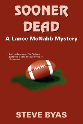 Sooner Dead: A Lance McNabb Mystery by Byas, Steve