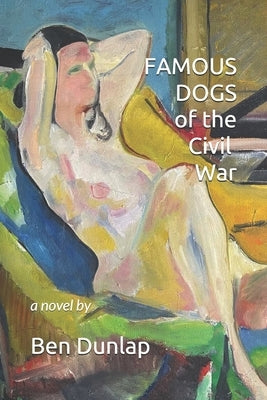 Famous Dogs of the Civil War by Dunlap, Ben