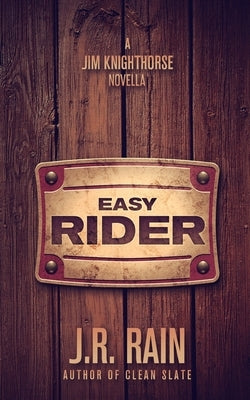 Easy Rider: A Jim Knighthorse Story by Rain, J. R.