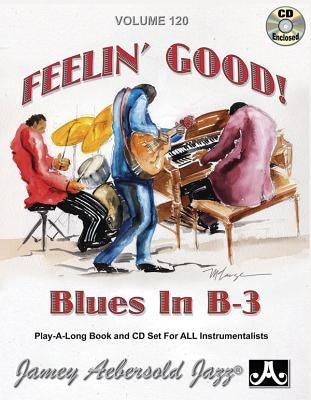 Jamey Aebersold Jazz -- Feelin' Good, Vol 120: Blues in B-3, Book & 2 CDs by Aebersold, Jamey