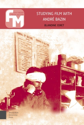 Studying Film with André Bazin by Joret, Blandine