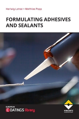Formulating Adhesives and Sealants (2nd Revised Edition) by Lohse, Hartwig