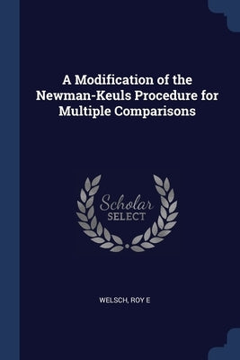 A Modification of the Newman-Keuls Procedure for Multiple Comparisons by Welsch, Roy E.