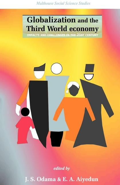 Globalization and the Third World Economy. Impacts and Challenges in the 21st Century by Odama, J. S.