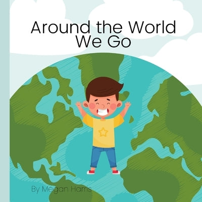 Around the World We Go by Harris, Megan