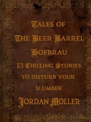 Tales of The Beer Barrel Hofbrau by Moller, Jordan